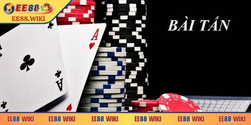 Bài Tấn EE88 – Game Bài Trí Tuệ Hấp Dẫn Mọi Người Chơi 1 Bài Tấn EE88 – Game Bài Trí Tuệ Hấp Dẫn Mọi Người Chơi