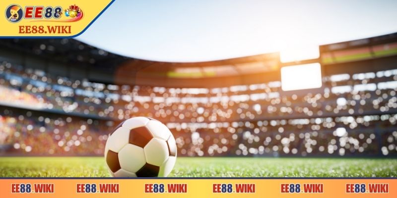 Kèo Sớm EE88 – Lựa Chọn Chiến Lược Tăng Tỷ Lệ Thắng 2 Chọn trận đấu bạn quan tâm và đặt cược